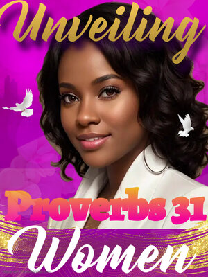 cover image of Unveiling the Proverbs 31 Woman